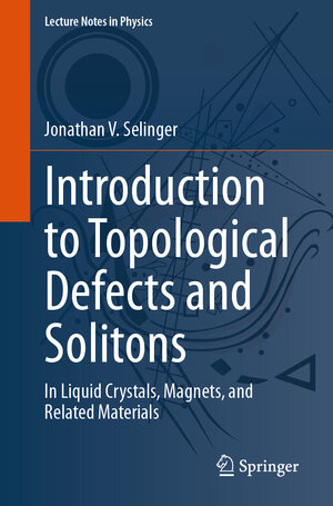 Buchcover Introduction to Topological Defects and Solitons | Jonathan V. Selinger | EAN 9783031701993 | ISBN 3-031-70199-2 | ISBN 978-3-031-70199-3