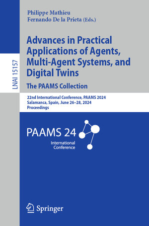 Buchcover Advances in Practical Applications of Agents, Multi-Agent Systems, and Digital Twins: The PAAMS Collection | EAN 9783031704147 | ISBN 3-031-70414-2 | ISBN 978-3-031-70414-7