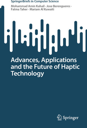 Buchcover Advances, Applications and the Future of Haptic Technology | Mohammad Amin Kuhail | EAN 9783031705878 | ISBN 3-031-70587-4 | ISBN 978-3-031-70587-8