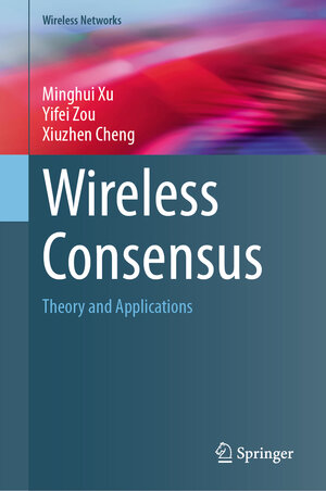 Buchcover Wireless Consensus | Minghui Xu | EAN 9783031708596 | ISBN 3-031-70859-8 | ISBN 978-3-031-70859-6
