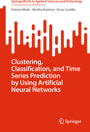 Buchcover Clustering, Classification, and Time Series Prediction by Using Artificial Neural Networks | Patricia Melin | EAN 9783031711008 | ISBN 3-031-71100-9 | ISBN 978-3-031-71100-8