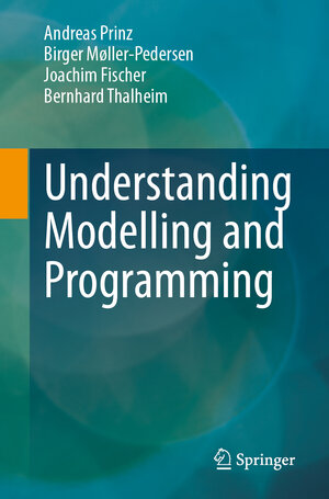 Buchcover Understanding Modelling and Programming | Andreas Prinz | EAN 9783031712791 | ISBN 3-031-71279-X | ISBN 978-3-031-71279-1