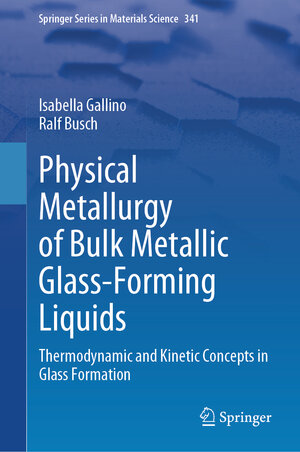 Buchcover Physical Metallurgy of Bulk Metallic Glass-Forming Liquids | Isabella Gallino | EAN 9783031715358 | ISBN 3-031-71535-7 | ISBN 978-3-031-71535-8