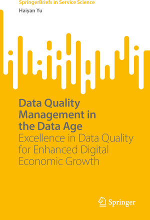 Buchcover Data Quality Management in the Data Age | Haiyan Yu | EAN 9783031718717 | ISBN 3-031-71871-2 | ISBN 978-3-031-71871-7