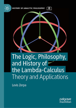 Buchcover The Logic, Philosophy, and History of the Lambda-Calculus | Levis Zerpa | EAN 9783031728518 | ISBN 3-031-72851-3 | ISBN 978-3-031-72851-8