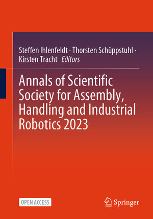 Buchcover Annals of Scientific Society for Assembly, Handling and Industrial Robotics 2023 | EAN 9783031740107 | ISBN 3-031-74010-6 | ISBN 978-3-031-74010-7