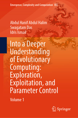 Buchcover Into a Deeper Understanding of Evolutionary Computing: Exploration, Exploitation, and Parameter Control | Abdul Hanif Abdul Halim | EAN 9783031740121 | ISBN 3-031-74012-2 | ISBN 978-3-031-74012-1