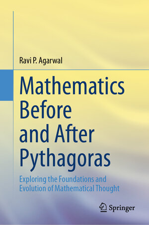 Buchcover Mathematics Before and After Pythagoras | Ravi P. Agarwal | EAN 9783031742231 | ISBN 3-031-74223-0 | ISBN 978-3-031-74223-1