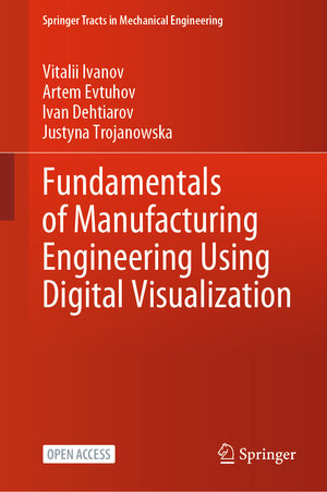 Buchcover Fundamentals of Manufacturing Engineering Using Digital Visualization | Vitalii Ivanov | EAN 9783031743597 | ISBN 3-031-74359-8 | ISBN 978-3-031-74359-7