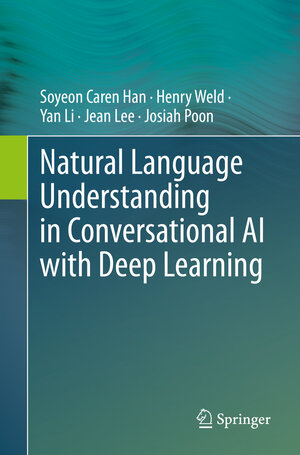 Buchcover Natural Language Understanding in Conversational AI with Deep Learning | Soyeon Caren Han | EAN 9783031743641 | ISBN 3-031-74364-4 | ISBN 978-3-031-74364-1