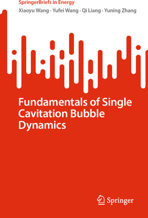 Buchcover Fundamentals of Single Cavitation Bubble Dynamics | Xiaoyu Wang | EAN 9783031750403 | ISBN 3-031-75040-3 | ISBN 978-3-031-75040-3