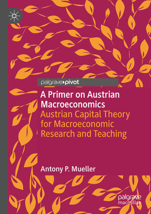 Buchcover A Primer on Austrian Macroeconomics | Antony P. Mueller | EAN 9783031751899 | ISBN 3-031-75189-2 | ISBN 978-3-031-75189-9