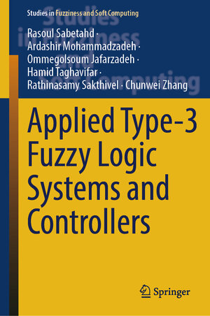 Buchcover Applied Type-3 Fuzzy Logic Systems and Controllers | Rasoul Sabetahd | EAN 9783031759888 | ISBN 3-031-75988-5 | ISBN 978-3-031-75988-8