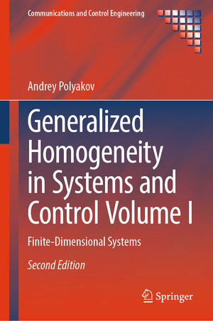Buchcover Generalized Homogeneity in Systems and Control Volume I | Andrey Polyakov | EAN 9783031762468 | ISBN 3-031-76246-0 | ISBN 978-3-031-76246-8