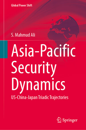 Buchcover Asia-Pacific Security Dynamics | S. Mahmud Ali | EAN 9783031780073 | ISBN 3-031-78007-8 | ISBN 978-3-031-78007-3