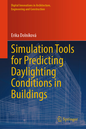Buchcover Simulation Tools for Predicting Daylighting Conditions in Buildings | Erika Dolníková | EAN 9783031783302 | ISBN 3-031-78330-1 | ISBN 978-3-031-78330-2