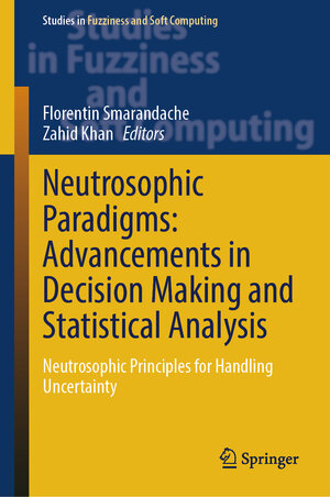 Buchcover Neutrosophic Paradigms: Advancements in Decision Making and Statistical Analysis | EAN 9783031785054 | ISBN 3-031-78505-3 | ISBN 978-3-031-78505-4