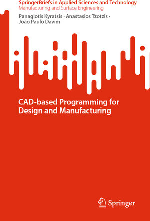 Buchcover CAD-based Programming for Design and Manufacturing | Panagiotis Kyratsis | EAN 9783031787461 | ISBN 3-031-78746-3 | ISBN 978-3-031-78746-1