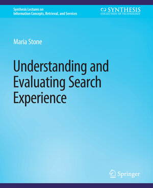 Buchcover Understanding and Evaluating Search Experience | Maria Stone | EAN 9783031792168 | ISBN 3-031-79216-5 | ISBN 978-3-031-79216-8