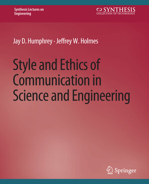 Buchcover Style and Ethics of Communication in Science and Engineering | Jay D. Humphrey | EAN 9783031793202 | ISBN 3-031-79320-X | ISBN 978-3-031-79320-2