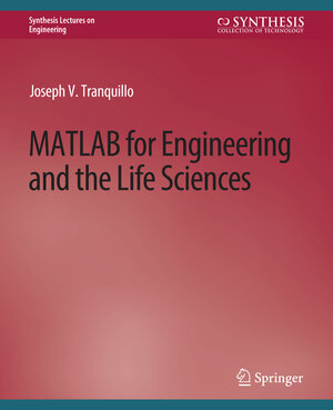Buchcover MATLAB for Engineering and the Life Sciences | Joseph Tranquillo | EAN 9783031793394 | ISBN 3-031-79339-0 | ISBN 978-3-031-79339-4