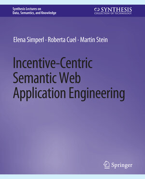 Buchcover Incentive-Centric Semantic Web Application Engineering | Elena Simperl | EAN 9783031794407 | ISBN 3-031-79440-0 | ISBN 978-3-031-79440-7