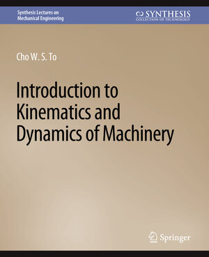 Buchcover Introduction to Kinematics and Dynamics of Machinery | Cho W. S. To | EAN 9783031795923 | ISBN 3-031-79592-X | ISBN 978-3-031-79592-3