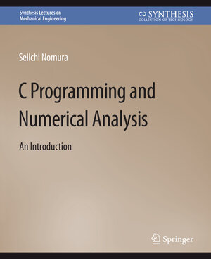 Buchcover C Programming and Numerical Analysis | Seiichi Nomura | EAN 9783031796050 | ISBN 3-031-79605-5 | ISBN 978-3-031-79605-0