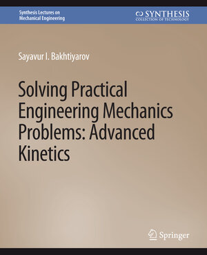 Buchcover Solving Practical Engineering Mechanics Problems | Sayavur I. Bakhtiyarov | EAN 9783031796326 | ISBN 3-031-79632-2 | ISBN 978-3-031-79632-6