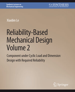 Buchcover Reliability-Based Mechanical Design, Volume 2 | Xiaobin Le | EAN 9783031796401 | ISBN 3-031-79640-3 | ISBN 978-3-031-79640-1