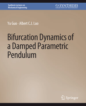 Buchcover Bifurcation Dynamics of a Damped Parametric Pendulum | Yu Guo | EAN 9783031796456 | ISBN 3-031-79645-4 | ISBN 978-3-031-79645-6