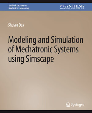 Buchcover Modeling and Simulation of Mechatronic Systems using Simscape | Shuvra Das | EAN 9783031796524 | ISBN 3-031-79652-7 | ISBN 978-3-031-79652-4