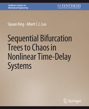 Buchcover Sequential Bifurcation Trees to Chaos in Nonlinear Time-Delay Systems | Siyuan Xing | EAN 9783031796692 | ISBN 3-031-79669-1 | ISBN 978-3-031-79669-2