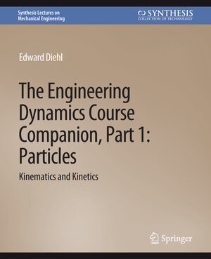 Buchcover The Engineering Dynamics Course Companion, Part 1 | Edward Diehl | EAN 9783031796777 | ISBN 3-031-79677-2 | ISBN 978-3-031-79677-7