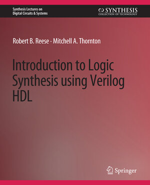 Buchcover Introduction to Logic Synthesis using Verilog HDL | Robert B. Reese | EAN 9783031797422 | ISBN 3-031-79742-6 | ISBN 978-3-031-79742-2