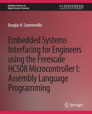 Buchcover Embedded Systems Interfacing for Engineers using the Freescale HCS08 Microcontroller I | Douglas Summerville | EAN 9783031797972 | ISBN 3-031-79797-3 | ISBN 978-3-031-79797-2