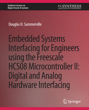 Buchcover Embedded Systems Interfacing for Engineers using the Freescale HCS08 Microcontroller II | Douglas Summerville | EAN 9783031798023 | ISBN 3-031-79802-3 | ISBN 978-3-031-79802-3