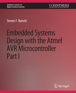 Buchcover Embedded System Design with the Atmel AVR Microcontroller I | Steven Barrett | EAN 9783031798061 | ISBN 3-031-79806-6 | ISBN 978-3-031-79806-1