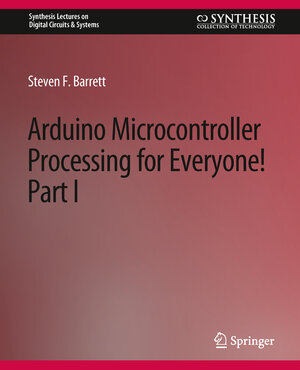 Buchcover Arduino Microcontroller Processing for Everyone! Part I | Steven Barrett | EAN 9783031798184 | ISBN 3-031-79818-X | ISBN 978-3-031-79818-4