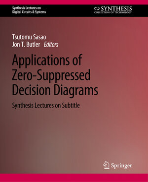 Buchcover Applications of Zero-Suppressed Decision Diagrams | Jon T. Butler | EAN 9783031798702 | ISBN 3-031-79870-8 | ISBN 978-3-031-79870-2