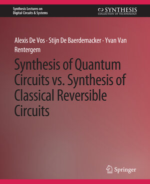 Buchcover Synthesis of Quantum Circuits vs. Synthesis of Classical Reversible Circuits | Alexis De Vos | EAN 9783031798955 | ISBN 3-031-79895-3 | ISBN 978-3-031-79895-5
