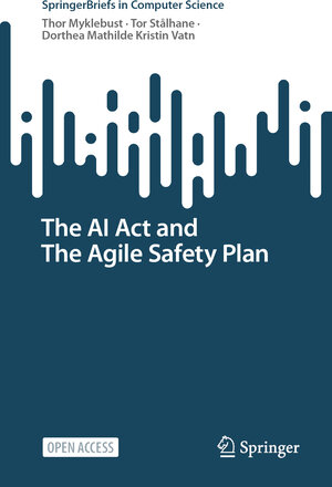 Buchcover The AI Act and The Agile Safety Plan | Thor Myklebust | EAN 9783031805035 | ISBN 3-031-80503-8 | ISBN 978-3-031-80503-5