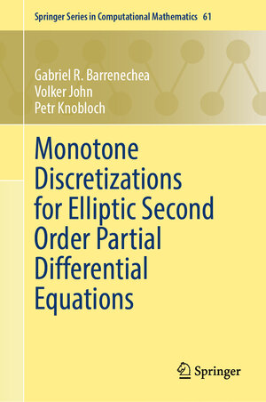 Buchcover Monotone Discretizations for Elliptic Second Order Partial Differential Equations | Gabriel R. Barrenechea | EAN 9783031806834 | ISBN 3-031-80683-2 | ISBN 978-3-031-80683-4