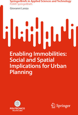 Buchcover Enabling Immobilities: Social and Spatial Implications for Urban Planning | Giovanni Lanza | EAN 9783031809989 | ISBN 3-031-80998-X | ISBN 978-3-031-80998-9