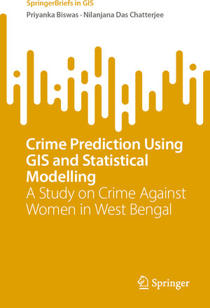 Buchcover Crime Prediction Using GIS and Statistical Modelling | Priyanka Biswas | EAN 9783031814488 | ISBN 3-031-81448-7 | ISBN 978-3-031-81448-8
