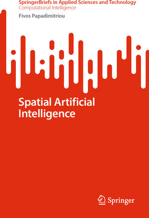 Buchcover Spatial Artificial Intelligence | Fivos Papadimitriou | EAN 9783031821356 | ISBN 3-031-82135-1 | ISBN 978-3-031-82135-6