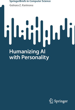 Buchcover Humanizing AI with Personality | Gulnara Z. Karimova | EAN 9783031823275 | ISBN 3-031-82327-3 | ISBN 978-3-031-82327-5