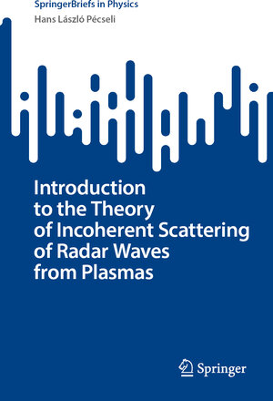 Buchcover Introduction to the Theory of Incoherent Scattering of Radar Waves from Plasmas | Hans László Pécseli | EAN 9783031826511 | ISBN 3-031-82651-5 | ISBN 978-3-031-82651-1