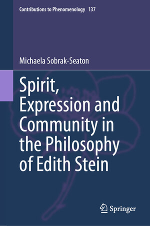 Buchcover Spirit, Expression and Community in the Philosophy of Edith Stein | Michaela Sobrak-Seaton | EAN 9783031833434 | ISBN 3-031-83343-0 | ISBN 978-3-031-83343-4