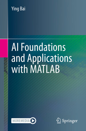 Buchcover AI Foundations and Applications with MATLAB | Ying Bai | EAN 9783031844225 | ISBN 3-031-84422-X | ISBN 978-3-031-84422-5